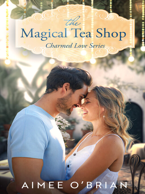 Title details for The Magical Tea Shop by Aimee O'Brian - Available